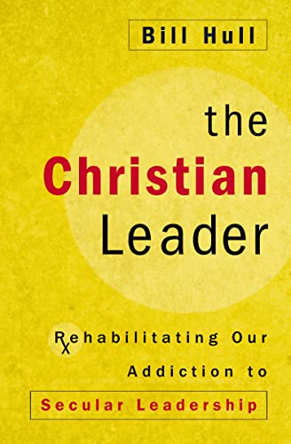 Stock image for The Christian Leader: Rehabilitating Our Addiction to Secular Leadership for sale by ThriftBooks-Atlanta