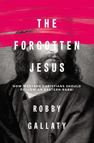 Beispielbild fr Forgotten Jesus: How Western Christians Should Follow an Eastern Rabbi zum Verkauf von WorldofBooks