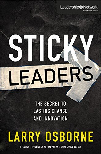 9780310529484: Sticky Leaders: The Secret to Lasting Change and Innovation (Leadership Network Innovation Series)