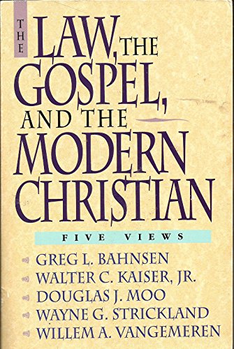 The Law, the Gospel, and the Modern Christian: Five Views (9780310533214) by Greg L. Bahnsen; Wayne G. Strickland; Walter C. Kaiser Jr.; Douglas J. Moo; Willem A. VanGemeren