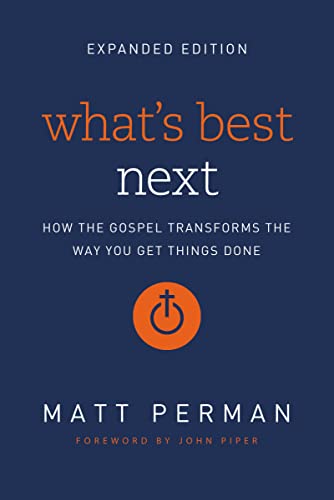 Imagen de archivo de What's Best Next: How the Gospel Transforms the Way You Get Things Done a la venta por Books From California