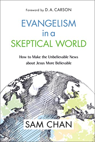 Beispielbild fr Evangelism in a Skeptical World: How to Make the Unbelievable News about Jesus More Believable zum Verkauf von BooksRun
