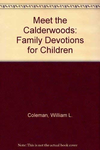 Meet the Calderwoods: Family Devotions for Children (9780310535119) by Coleman, William L.