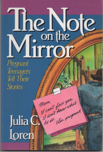 Note on the Mirror: Pregnant Teenagers Tell Their Stories (9780310535317) by Loren, Julia