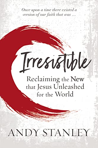 9780310536987: Irresistible: Reclaiming the New that Jesus Unleashed for the World