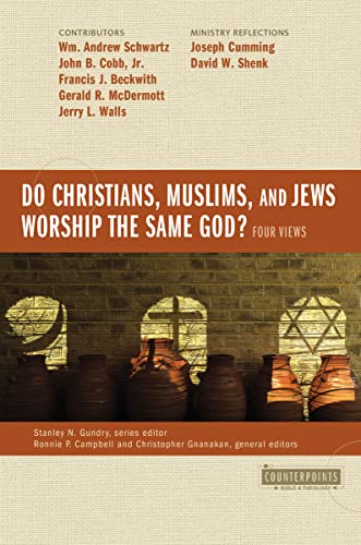 9780310538035: Do Christians, Muslims, and Jews Worship the Same God?: Four Views (Counterpoints: Bible and Theology)