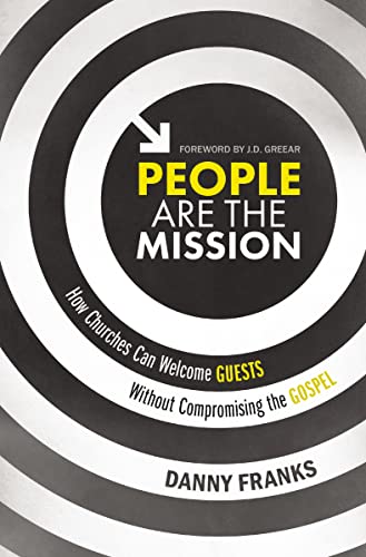 Beispielbild fr People Are the Mission: How Churches Can Welcome Guests Without Compromising the Gospel zum Verkauf von BooksRun