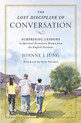 Stock image for The Lost Discipline of Conversation: Surprising Lessons in Spiritual Formation Drawn from the English Puritans for sale by BooksRun