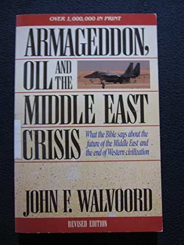 Beispielbild fr Armageddon, Oil, and the Middle East Crisis: What the Bible Says About the Future of the MiddleEast and the End of Western Civilization zum Verkauf von SecondSale