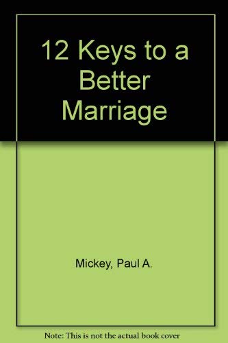 Imagen de archivo de 12 Keys to a Better Marriage a la venta por ThriftBooks-Dallas