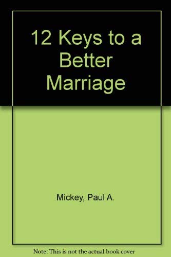 Stock image for 12 Keys to a Better Marriage for sale by ThriftBooks-Dallas