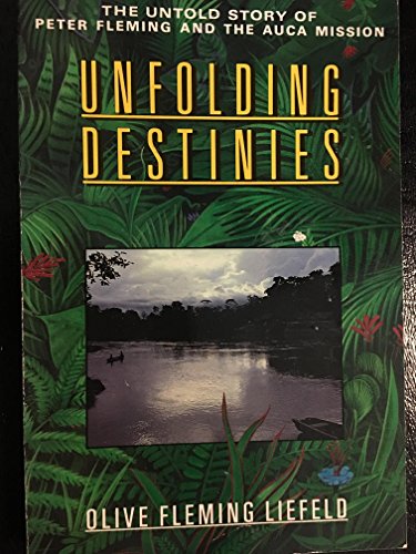 Stock image for Unfolding Destinies: The Untold Story of Peter Fleming and the Auca Mission for sale by HPB-Ruby