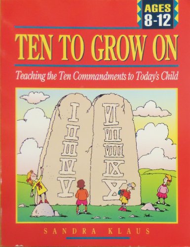 Stock image for Ten to Grow on: Teaching the Ten Commandments to Today's Child for sale by 4 THE WORLD RESOURCE DISTRIBUTORS