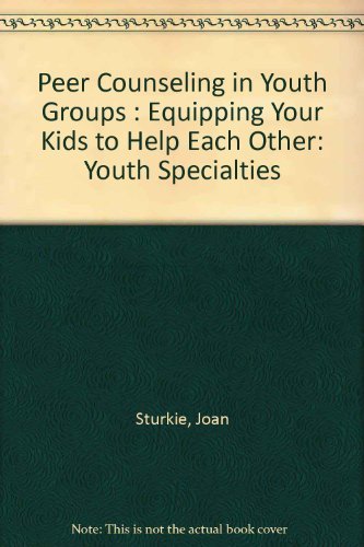 Imagen de archivo de Peer Counseling in Youth Groups: Equipping Your Kids to Help Each Other a la venta por 4 THE WORLD RESOURCE DISTRIBUTORS