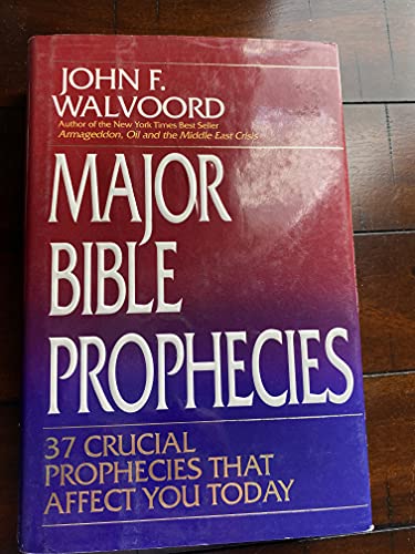 Stock image for Major Bible Prophecies : Thirty-Seven Crucial Prophecies That Affect You Today for sale by Better World Books