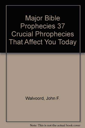 9780310541295: Major Bible Phophecies: 37 Crucial Prophecies That Affect You Today