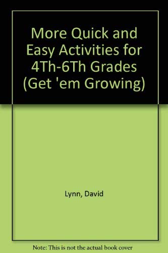 More Quick and Easy Activities for 4Th-6Th Grades (Get 'Em Growing) (9780310541813) by Lynn, David