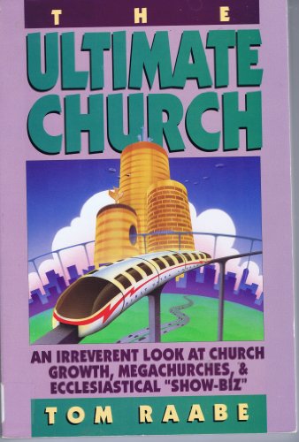 Stock image for The Ultimate Church: An Irreverent Look at Church Growth, Megachurches, & Ecclesiastical Show-Biz for sale by ThriftBooks-Dallas