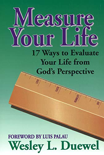 Beispielbild fr Measure Your Life: Seventeen Ways to Evaluate Your Life from God's Perspective zum Verkauf von Wonder Book