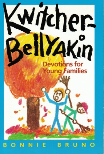 Stock image for Kwitcherbellyakin: Devotions for Young Families for sale by St Vincent de Paul of Lane County