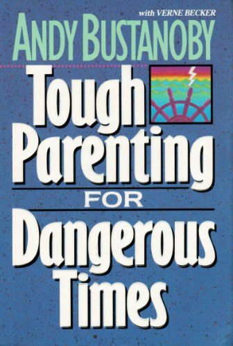 Beispielbild fr Tough Parenting for Dangerous Times zum Verkauf von Wonder Book