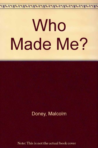 Who Made Me? (9780310556602) by Doney, Malcolm; Doney, Meryl