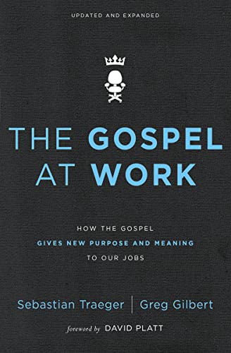 Stock image for The Gospel at Work: How the Gospel Gives New Purpose and Meaning to Our Jobs for sale by HPB-Diamond