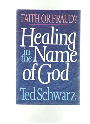 Stock image for Healing in the Name of God: Faith or Fraud? for sale by BookHolders