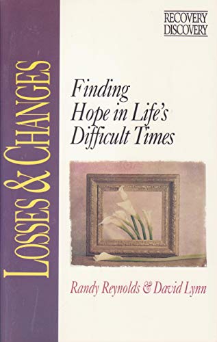 Losses and Changes: Finding Hope in Life's Difficult Times (9780310573012) by Reynolds, Randy