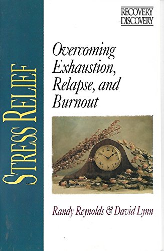 Imagen de archivo de Stress Relief: Overcoming Exhaustion, Relapse, and Burnout (Recovery Discovery) a la venta por Half Price Books Inc.