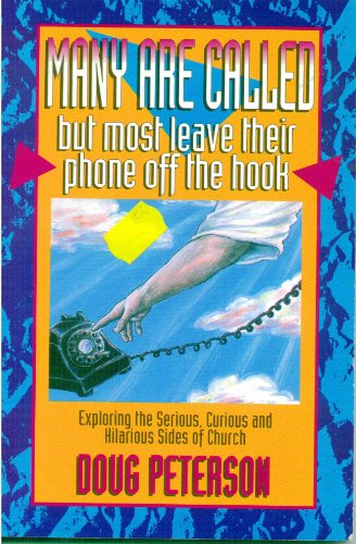 Stock image for Many Are Called but Most Leave Their Phone Off the Hook: Exploring the Serious, Curious, and Hilarious Sides of Church for sale by Wonder Book