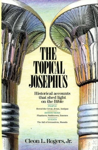 Beispielbild fr The Topical Josephus: Historical Accounts That Shed Light on the Bible zum Verkauf von AwesomeBooks