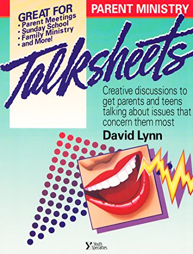 Parent Ministry Talksheets: Creative Discussions That Get Parents Talking to Each Other and to Their Teens (9780310575016) by Lynn, David