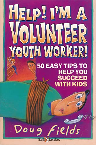 Help! I'm a Volunteer Youth Worker (9780310575511) by Fields, Doug