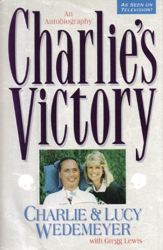 Charlie's Victory: An Autobiography (9780310577102) by Wedemeyer, Charlie; Wedemeyer, Lucy; Lewis, Gregg