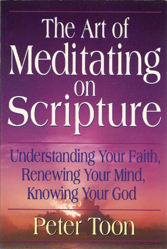 9780310577614: The Art of Meditating on Scripture: Understanding Your Faith, Renewing Your Mind, Knowing Your God