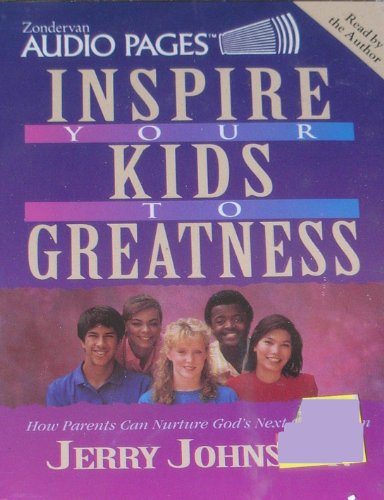 9780310578680: Inspire Your Kids to Greatness: How Parents Can Nurture Gods Next Generation