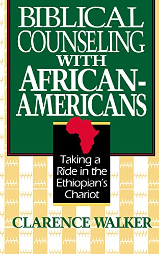 Beispielbild fr Biblical Counseling With African-Americans: Taking a Ride in the Ethiopian's Chariot zum Verkauf von Revaluation Books