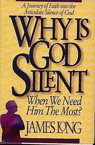 Beispielbild fr Why Is God Silent When We Need Him the Most?: A Journey of Faith into the Articulate Silence of God zum Verkauf von SecondSale