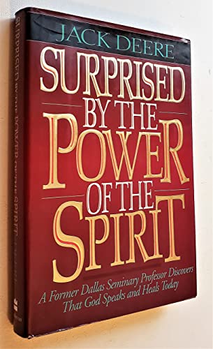 Beispielbild fr Surprised by the Power of the Spirit: A Former Dallas Seminary Professor Discovers That God Speaks and Heals Today zum Verkauf von Goodwill of Colorado