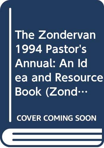 Beispielbild fr The Zondervan 1994 Pastor's Annual: An Idea and Resource Book (Zondervan Pastor's Annual) zum Verkauf von Decluttr