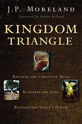 Beispielbild fr Kingdom Triangle: Recover the Christian Mind, Renovate the Soul, Restore the Spirits Power zum Verkauf von Blue Vase Books