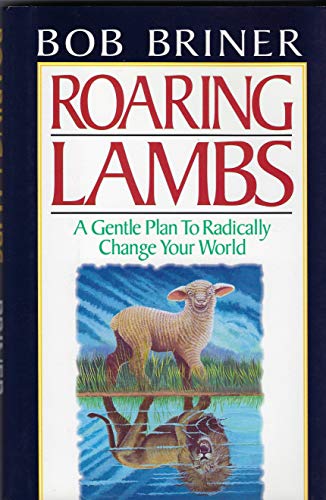 Imagen de archivo de Roaring Lambs: A Gentle Plan to Radically Change Your World a la venta por Your Online Bookstore