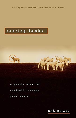 Stock image for Roaring Lambs : A Gentle Plan to Radically Change Your World for sale by Better World Books