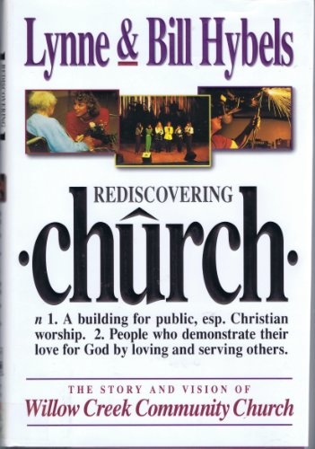 Stock image for Rediscovering Church: The Story and Vision of Willow Creek Community Church for sale by Your Online Bookstore