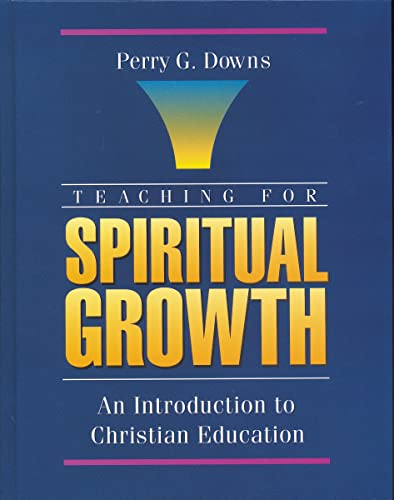 9780310593706: Teaching for Spiritual Growth: An Introduction to Christian Education