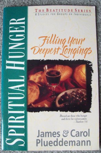 Imagen de archivo de Spiritual Hunger: Filling Your Deepest Longings (Beautitude Series) a la venta por Wonder Book