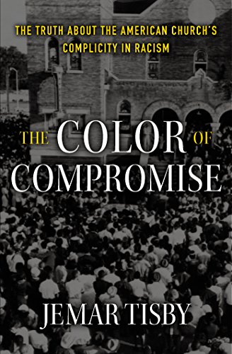 Stock image for The Color of Compromise: The Truth about the American Church?s Complicity in Racism for sale by Books Unplugged