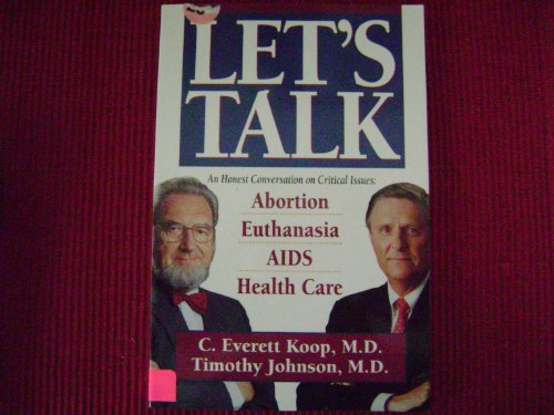 Stock image for Let's Talk: An Honest Conversation on Critical Issues : Abortion, AIDS, Euthanasia, Health Care for sale by BooksRun