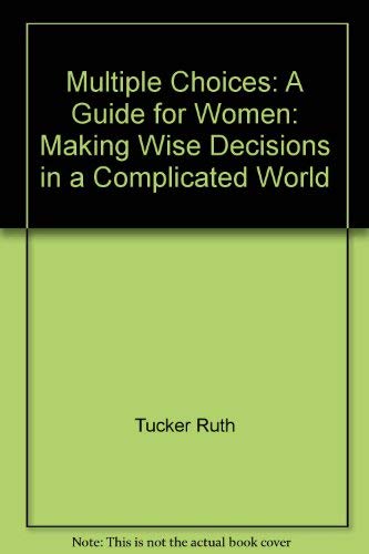 Stock image for Multiple Choices: A Guide for Women: Making Wise Decisions in a Complicated World for sale by Hippo Books